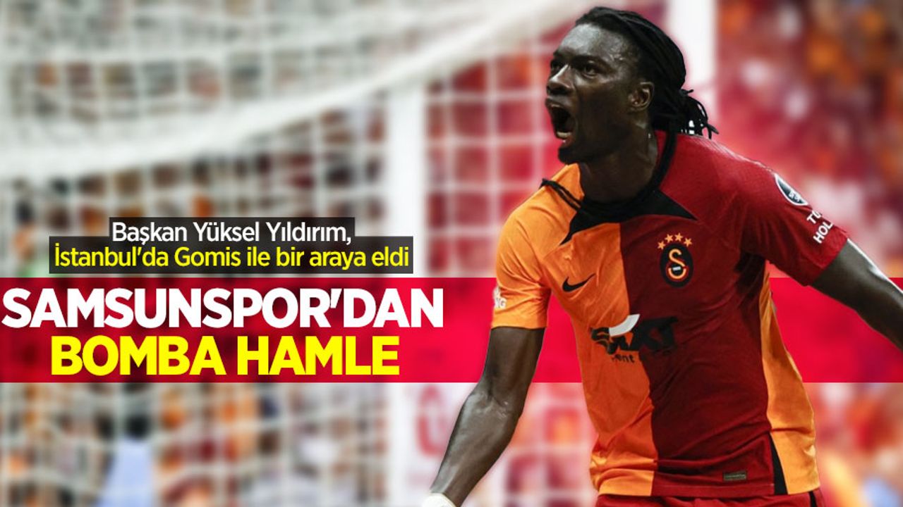 Başkan Yüksel Yıldırım, İstanbul'da Gomis ile bir araya eldi   Samsunspor'dan  BOMBA HAMLE 