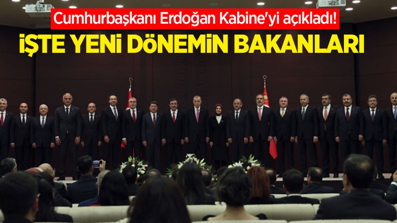 Cumhurbaşkanı Erdoğan Kabine'yi açıkladı! İşte yeni dönemin bakanları