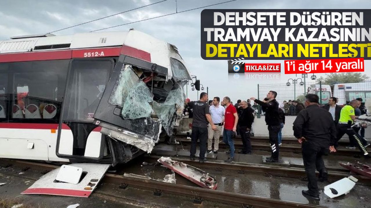 Dehşete düşüren tramvay kazasının detayları netleşti: 1'i ağır 14 yaralı