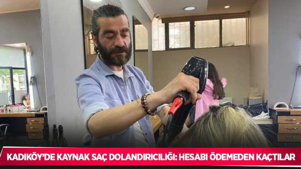 Kaynak saç dolandırıcılığı: Hesabı ödemeden kaçtılar