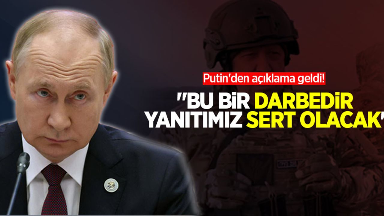 Putin'den açıklama geldi! "Bu bir darbedir, yanıtımız sert olacak"