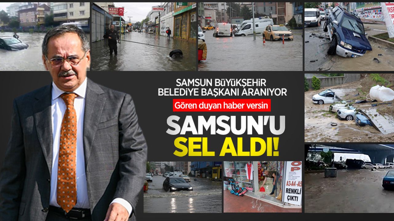 Samsun Büyükşehir Başkanı ARANIYOR! Gören duyan haber versin, Samsun'u sel aldı!