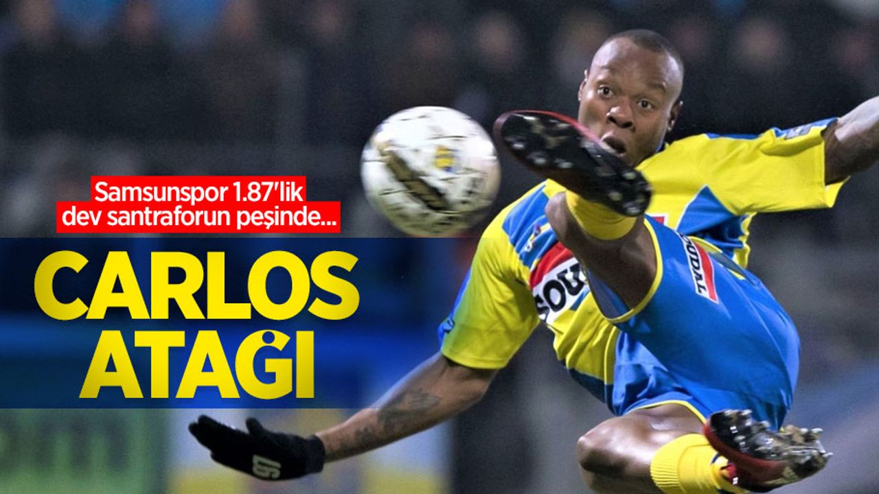 Samsunspor 1.87'lik dev santraforun peşinde... CARLOS ATAĞI 