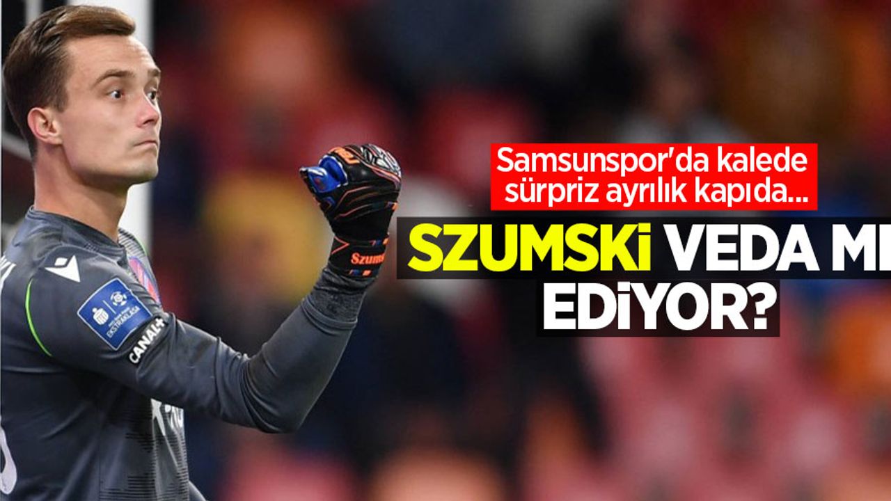 Samsunspor'da kalede sürpriz ayrılık kapıda... Szumski veda mı ediyor?