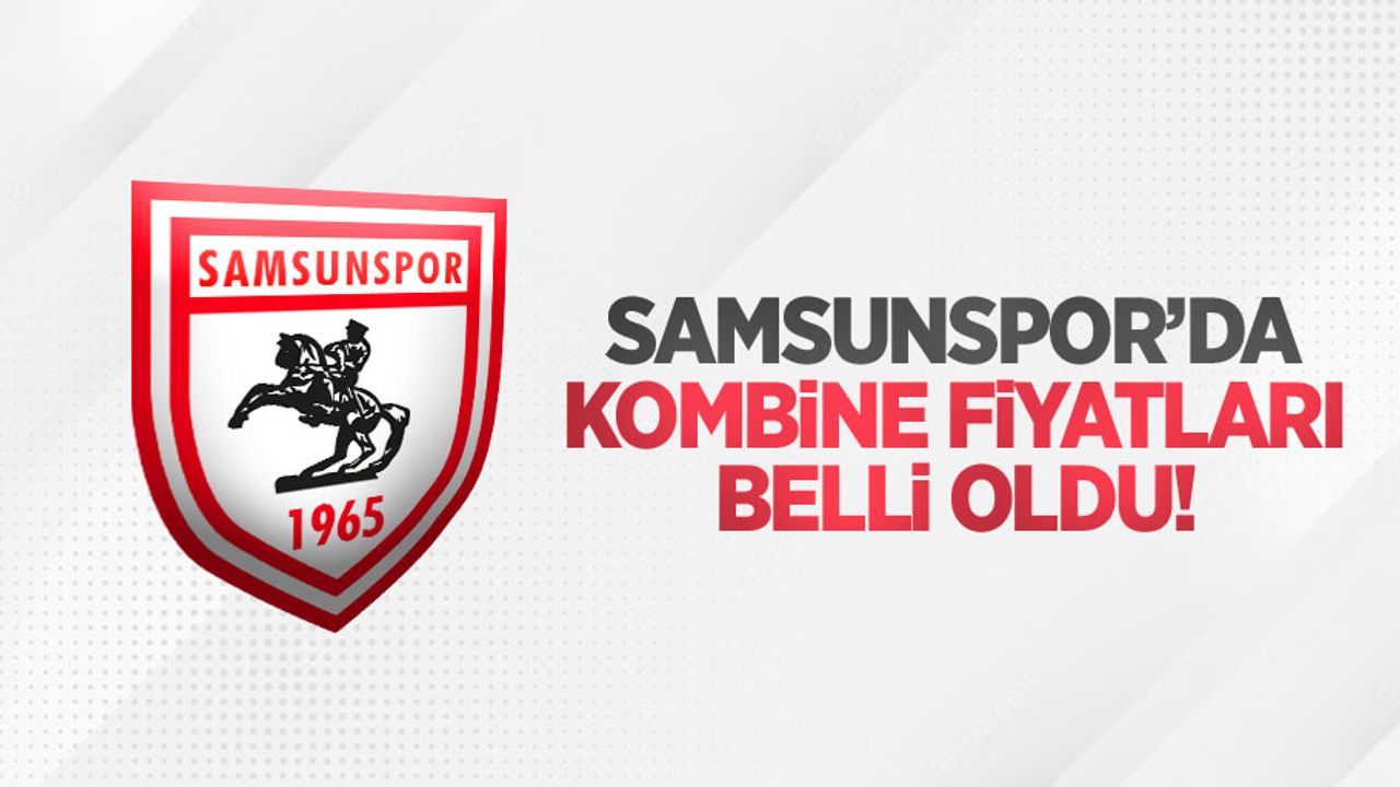 Samsunspor'da kombine fiyatları belli oldu