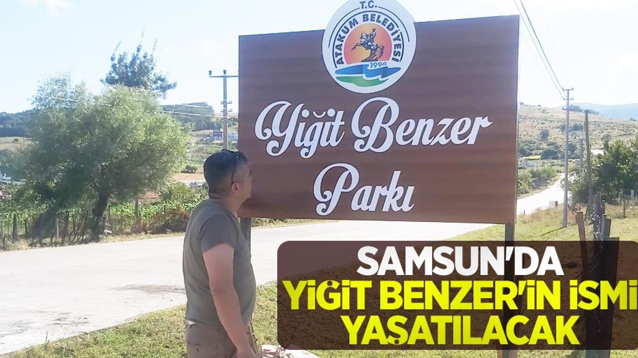 Samsun'da Yiğit Benzer'in ismi yaşatılacak
