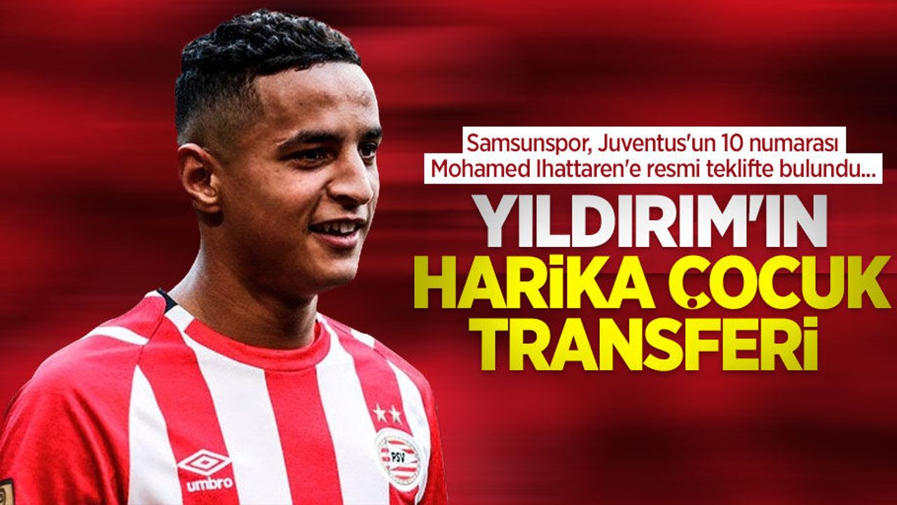 Samsunspor, Juventus'un 10 numarası Mohamed Ihattaren'e resmi teklifte bulundu... YILDIRIM'IN HARİKA ÇOCUK TRANSFERİ 