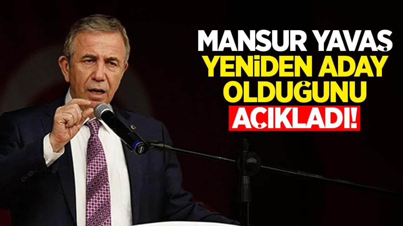 Mansur Yavaş yeniden aday aday olduğunu açıkladı!