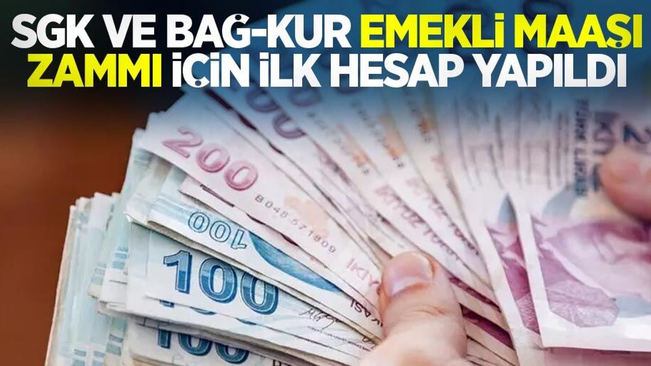 SGK ve Bağ-Kur emekli maaşı zammı için ilk hesap yapıldı