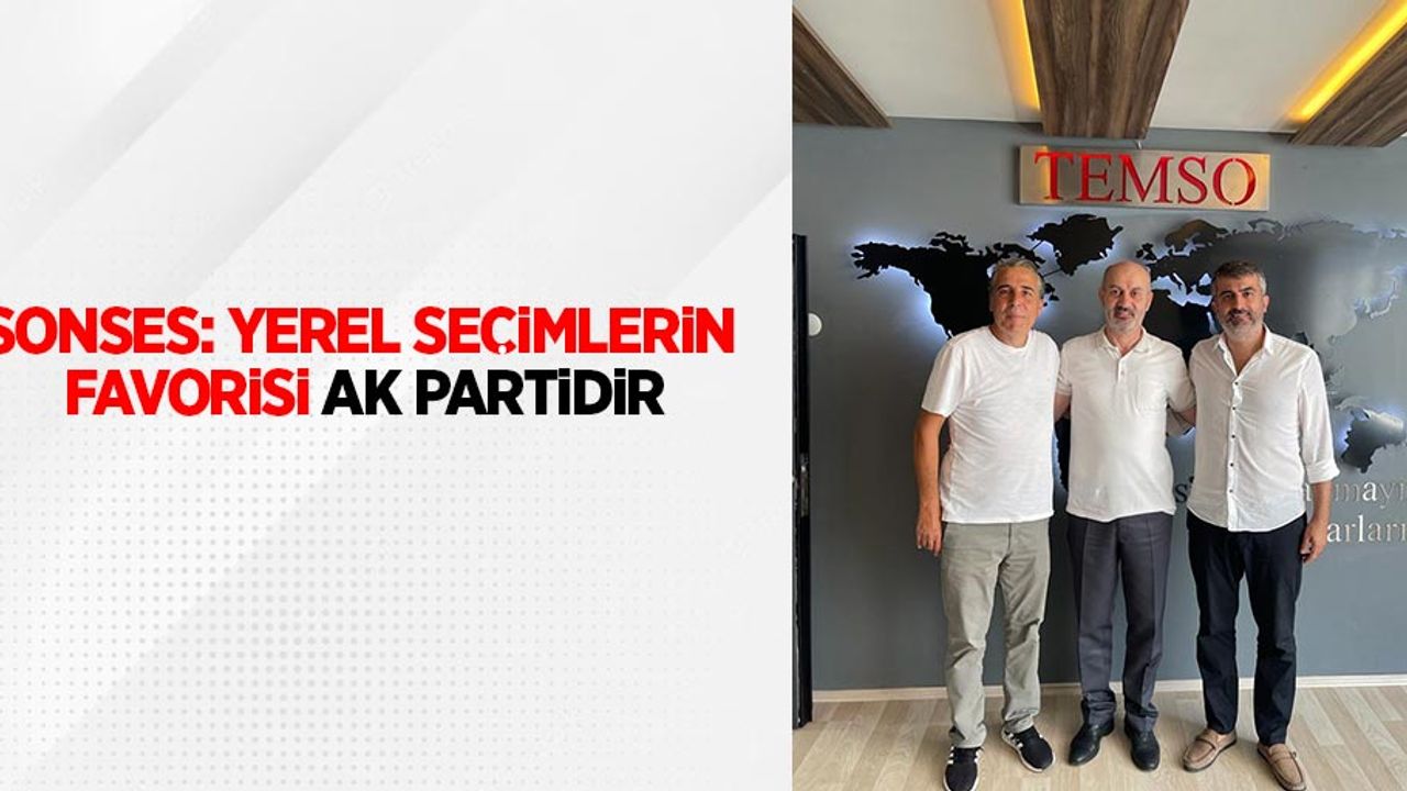 Sonses: yerel seçimlerin favorisi Ak partidir