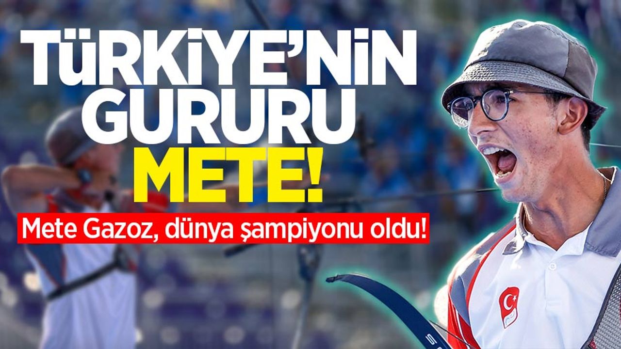 Türkiye’nin gururu Mete! Mete Gazoz, dünya şampiyonu oldu!