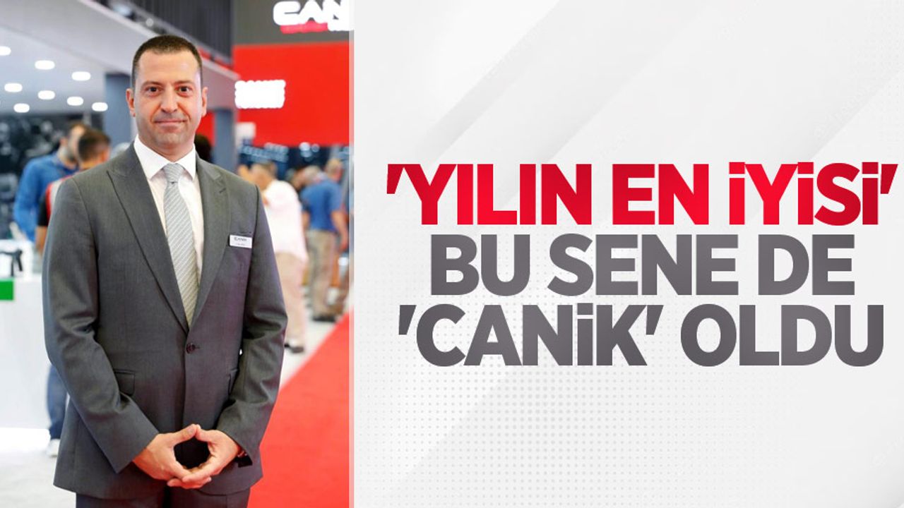 'Yılın en iyisi' bu sene de 'CANiK' oldu