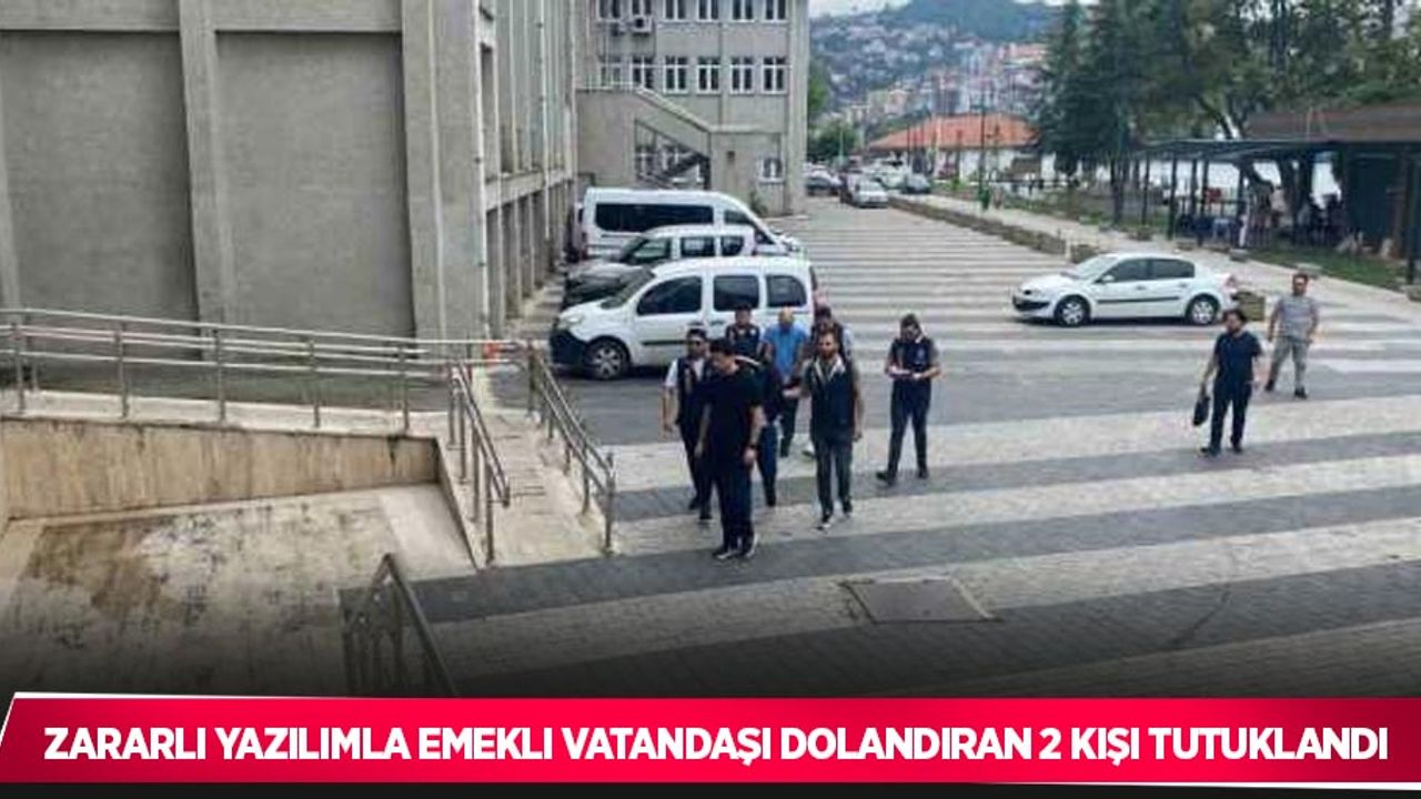 Zararlı yazılımla emekli vatandaşı dolandıran 2 kişi tutuklandı