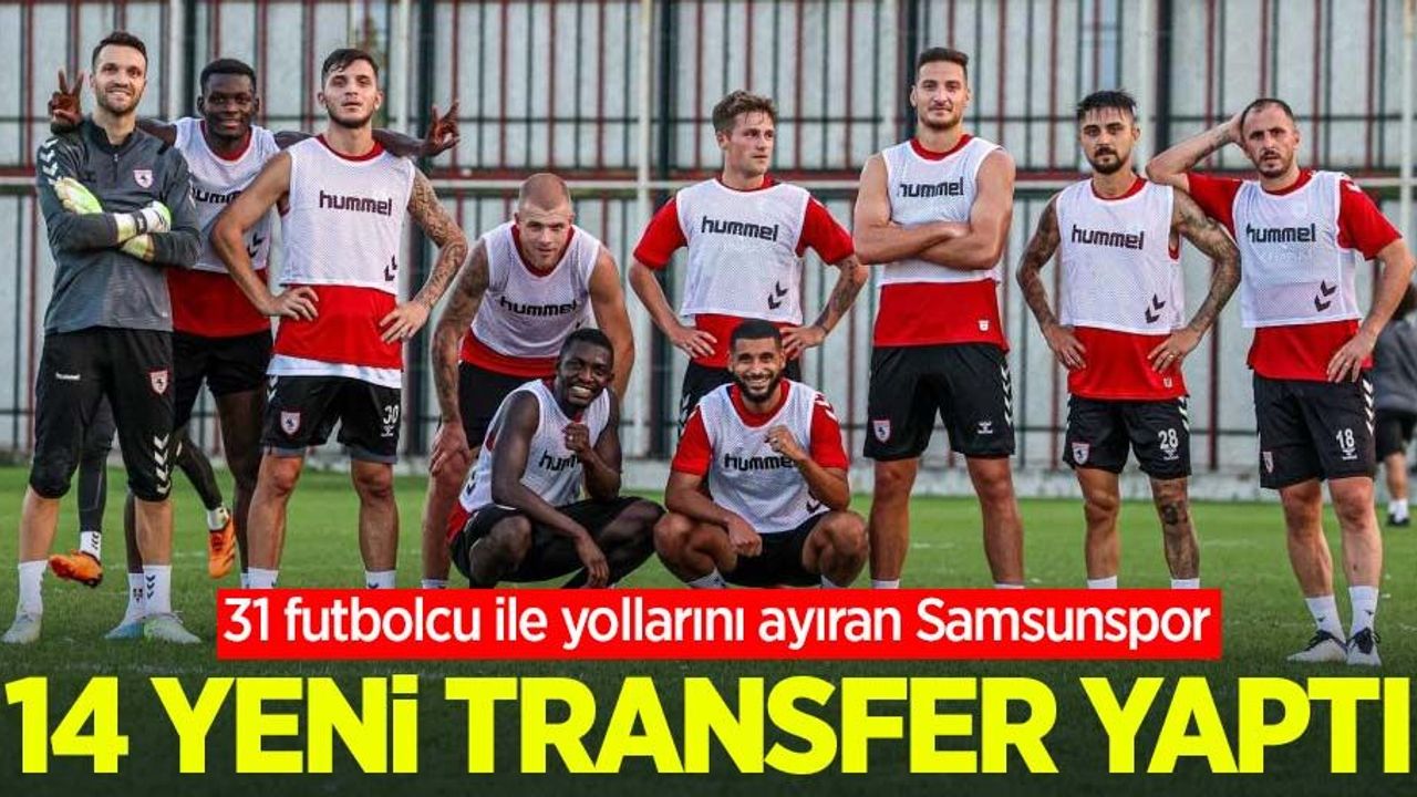 31 futbolcu ile yollarını ayıran Samsunspor, 14 yeni transfer yaptı