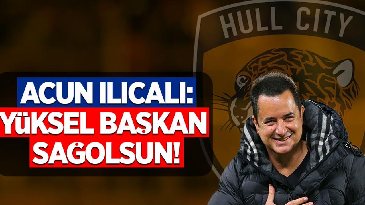 Acun Ilıcalı:  Yüksel Başkan  Sağ Olsun