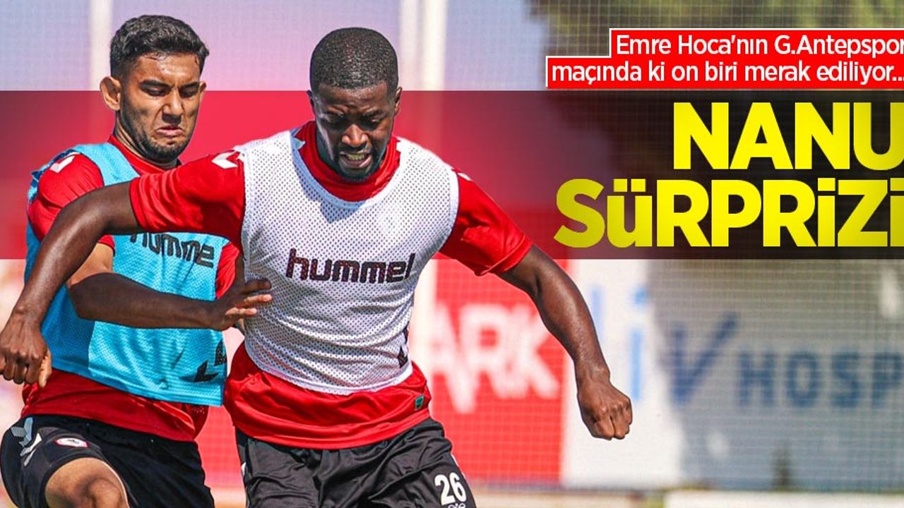 Emre Hoca'nın G.Antepspor maçında ki on biri merak ediliyor... NANU SÜRPİZİ 