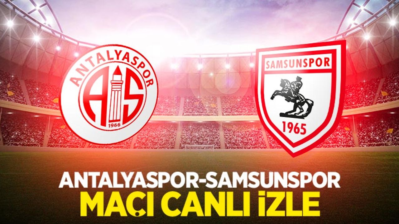 Antalyaspor-Samsunspor maçını canlı izle