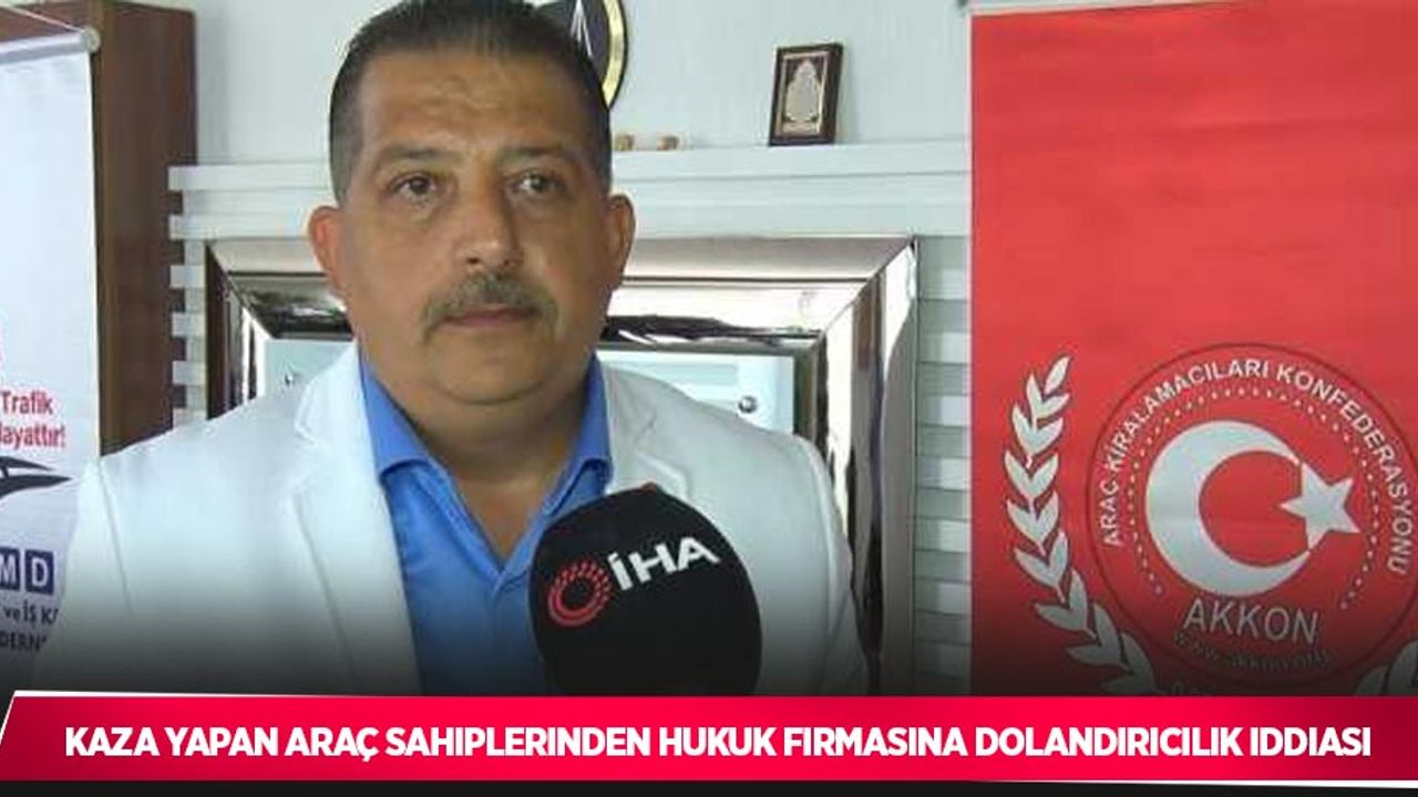 Kaza yapan araç sahiplerinden hukuk firmasına dolandırıcılık iddiası