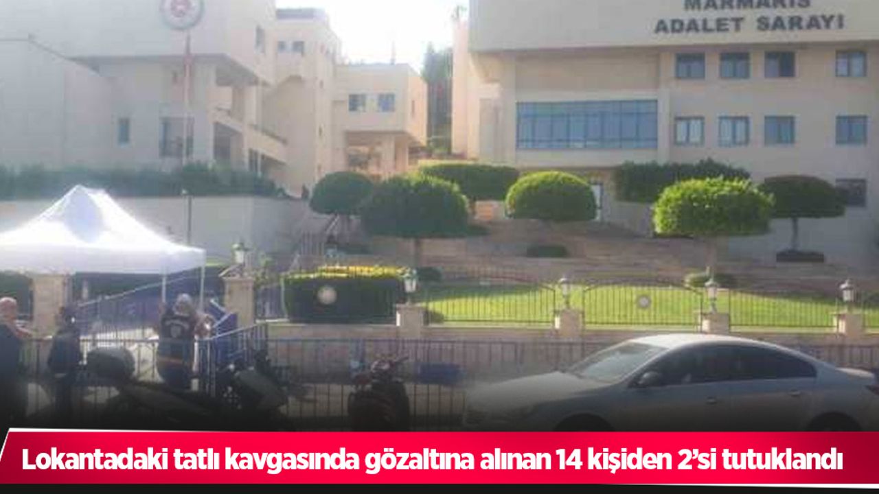 Lokantadaki tatlı kavgasında gözaltına alınan 14 kişiden 2’si tutuklandı