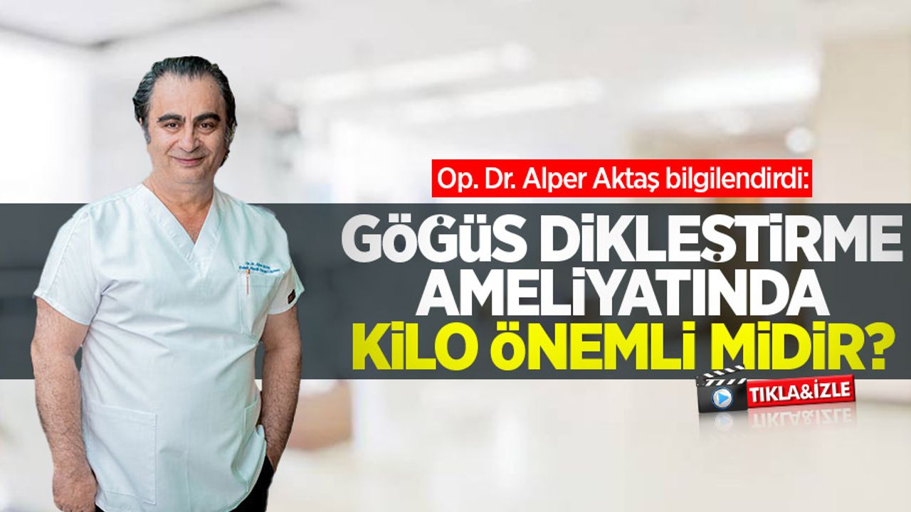Op. Dr. Alper Aktaş bilgilendirdi: Göğüs dikleştirme ameliyatında kilo önemli midir? 