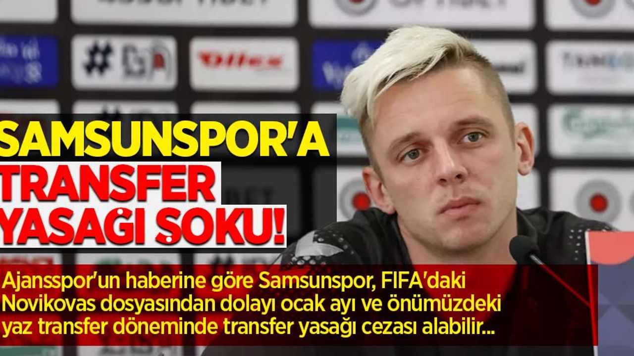 Samsunspor'a Transfer Yasağı Şoku!