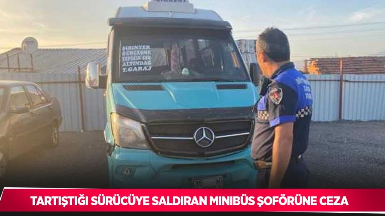 Tartıştığı sürücüye saldıran minibüs şoförüne ceza