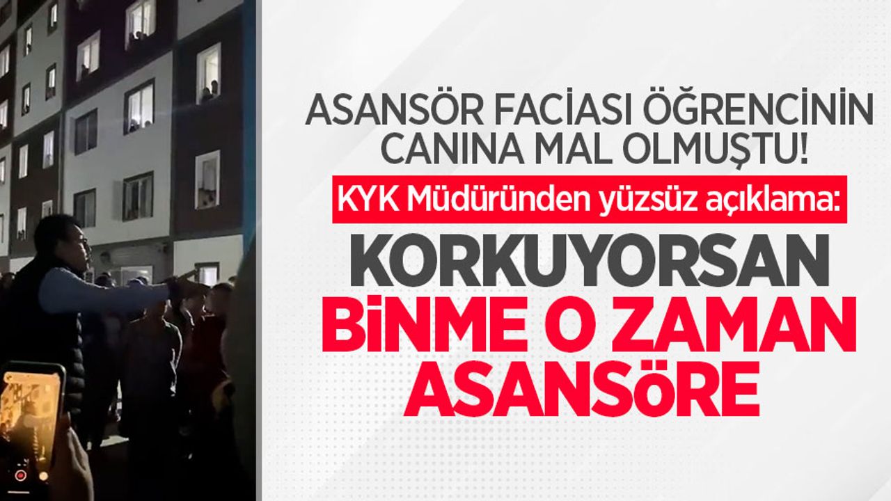 Asansör faciası öğrencinin canına mal olmuştu! KYK Müdüründen yüzsüz açıklama: Korkuyorsan binme o zaman asansöre