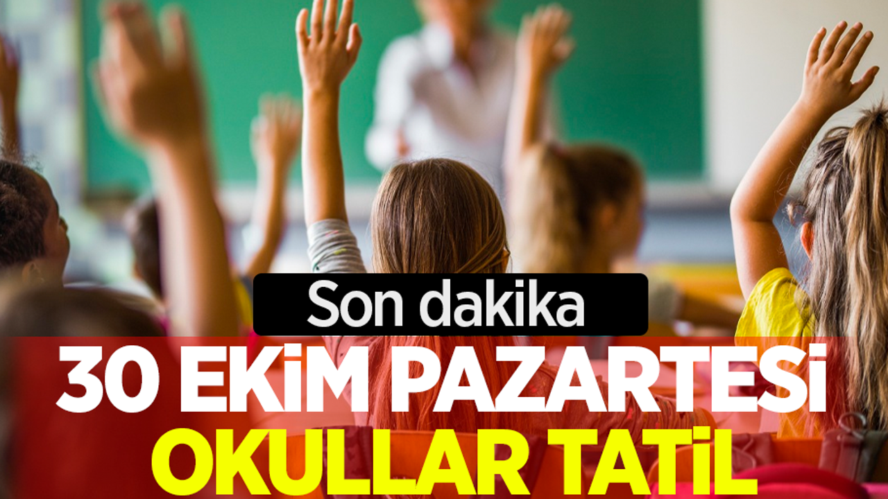 30 Ekim Pazartesi okullar tatil