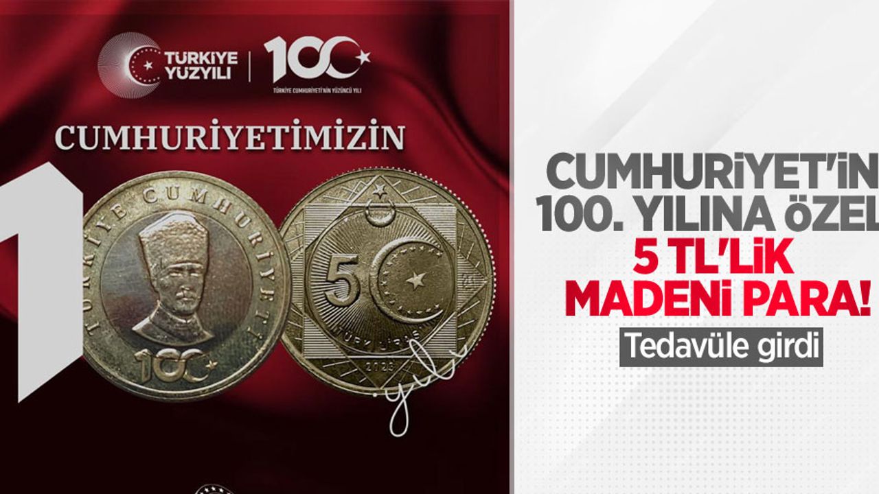 Cumhuriyet'in 100. yılına özel 5 TL'lik madeni para! Tedavüle girdi