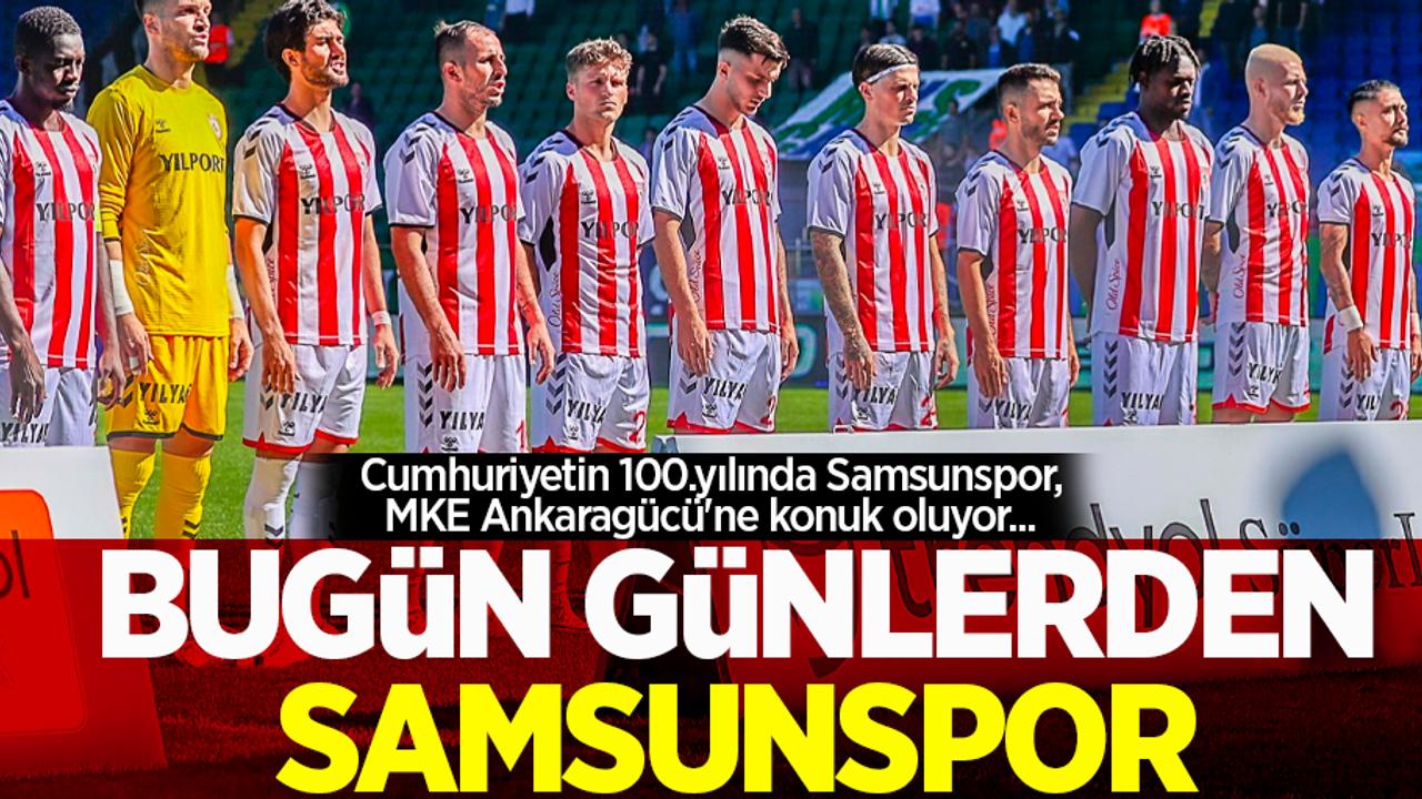 Cumhuriyetin 100.yılında Samsunspor, MKE Ankaragücü'ne konuk oluyor...BUGÜN GÜNLERDENSAMSUNSPOR 