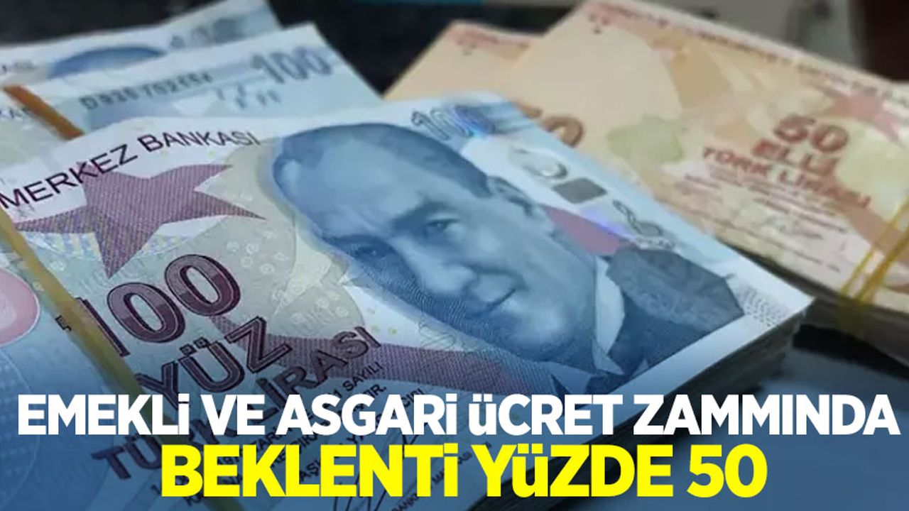 Emekli ve asgari ücret zammında beklenti yüzde 50