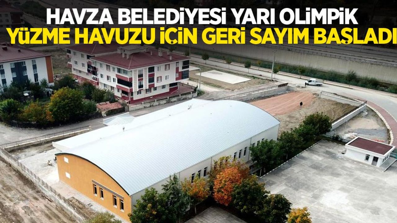 Havza Belediyesi Yarı Olimpik Yüzme Havuzu için geri sayım başladı