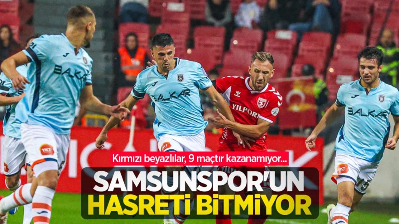 Kırmızı beyazlılar, 9 maçtır kazanamıyor... Samsunspor'un HASRETİ BİTMİYOR