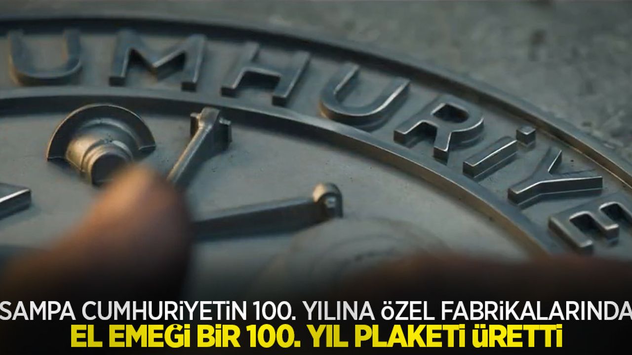 Sampa, Cumhuriyetin 100. Yılına Özel Fabrikalarında El Emeği Bir 100. Yıl Plaketi Üretti