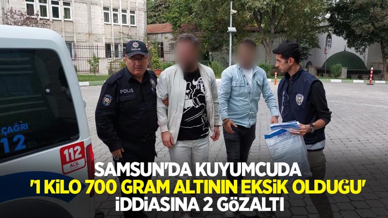 Samsun'da kuyumcuda '1 kilo 700 gram altının eksik olduğu' iddiasına 2 gözaltı