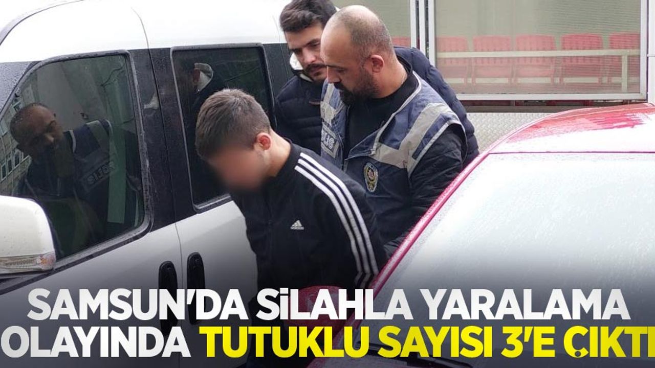 Samsun'da silahla yaralama olayında tutuklu sayısı 3'e çıktı