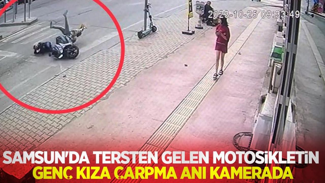 Samsun'da tersten gelen motosikletin genç kıza çarpma anı kamerada