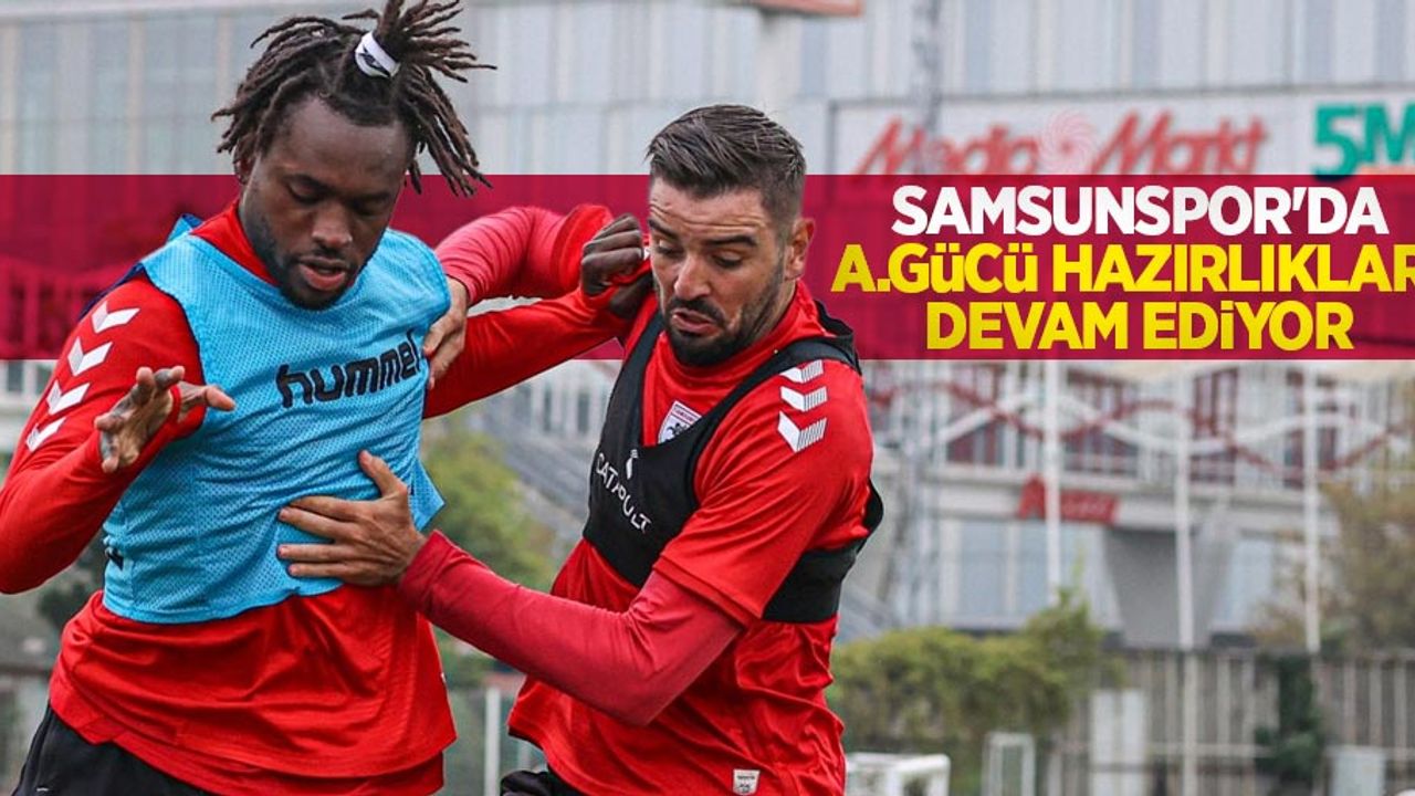 Samsunspor'da  A.Gücü hazırlıkları devam ediyor 
