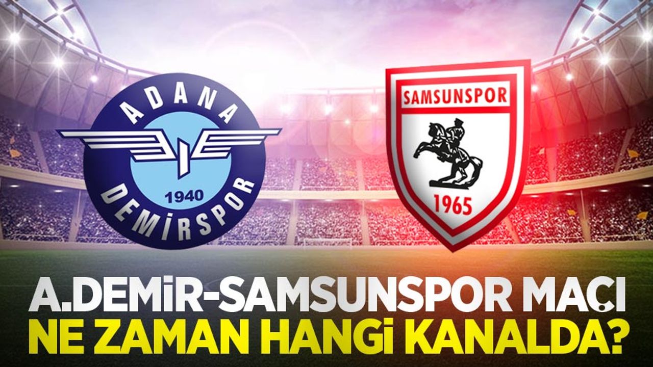A.Demir-Samsunspor Maçı Ne Zaman Hangi Kanalda