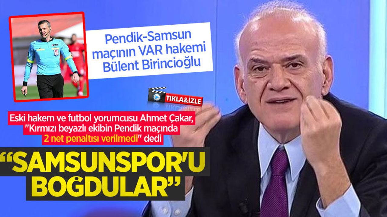 Ahmet Çakar: Samsunspor'u boğdular