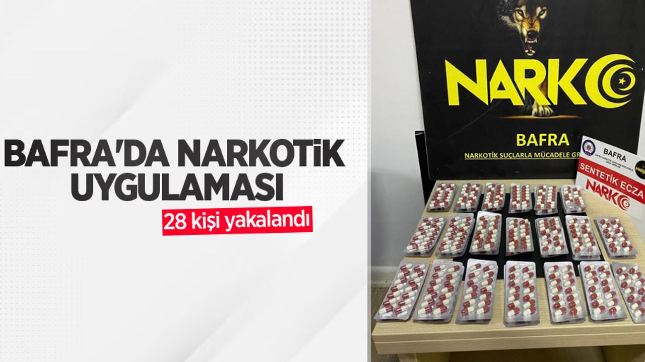 Bafra'da narkotik uygulaması: 28 kişi yakalandı