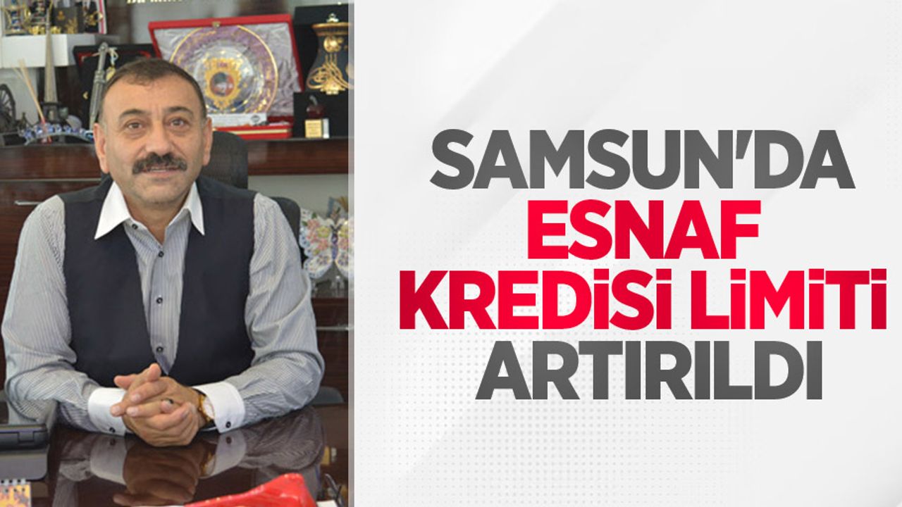 Başkan Sinecek duyurdu: Samsun'da esnaf kredisi limiti artırıldı