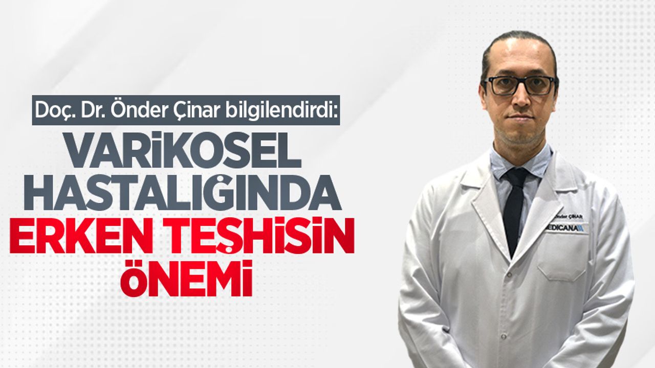 Doç. Dr. Önder Çinar bilgilendirdi: Varikosel hastalığında erken teşhisin önemi