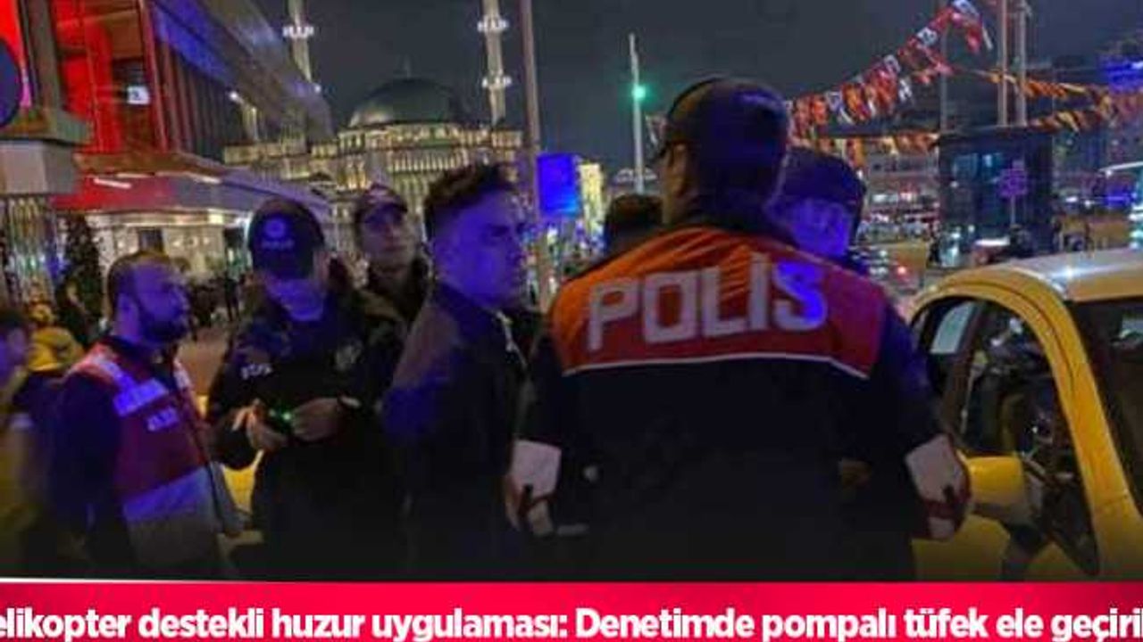 Helikopter destekli huzur uygulaması: Denetimde pompalı tüfek ele geçirildi