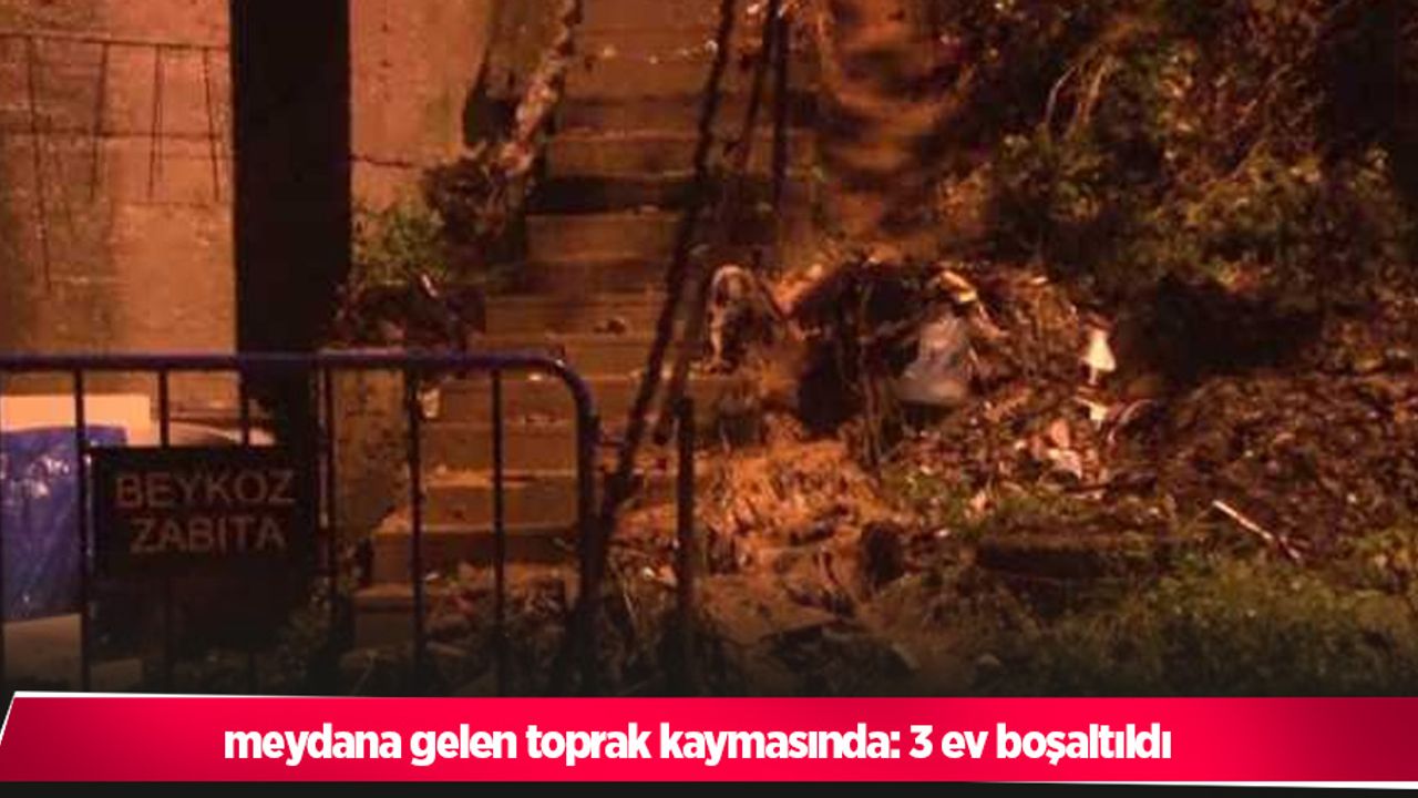 meydana gelen toprak kaymasında: 3 ev boşaltıldı