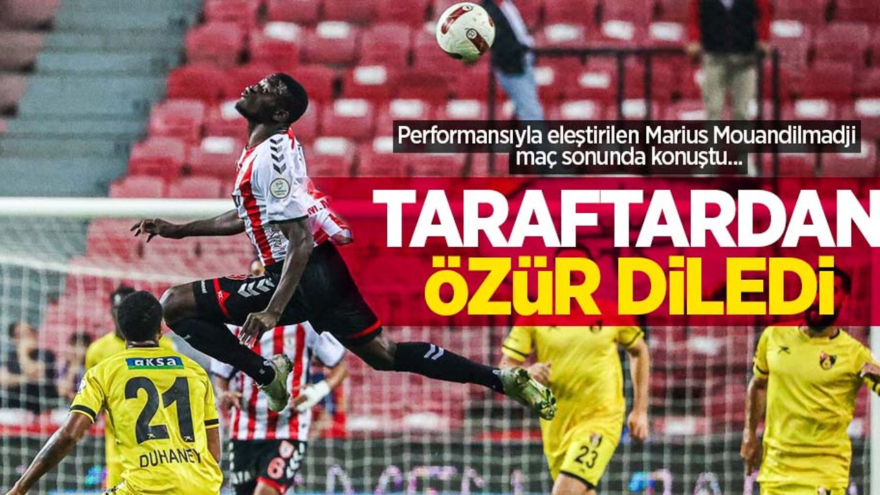 Performansıyla eleştirilen Marius Mouandilmadji maç sonunda konuştu... Taraftardan ÖZÜR DİLEDİ
