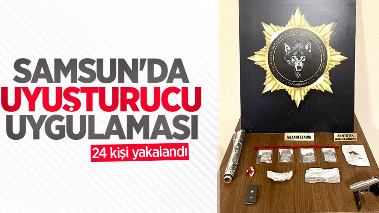 Samsun'da uyuşturucu uygulaması: 24 kişi yakalandı