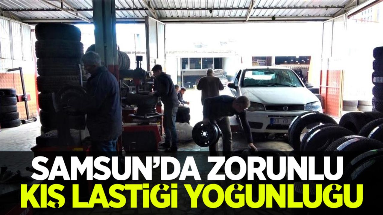 Samsun'da zorunlu kış lastiği yoğunluğu