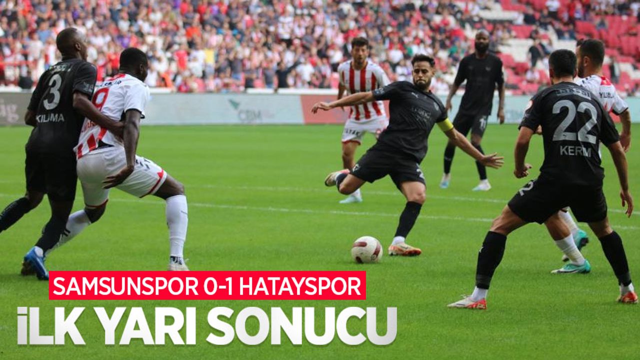 Samsunspor 0-1 Hatayspor (İlk yarı)