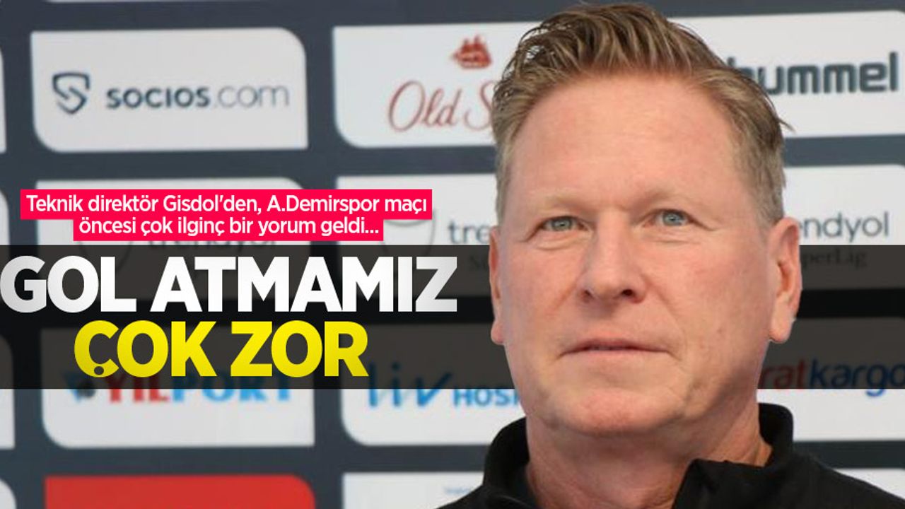 Teknik Direktör Markus Gisdol: Gol atmamız çok zor